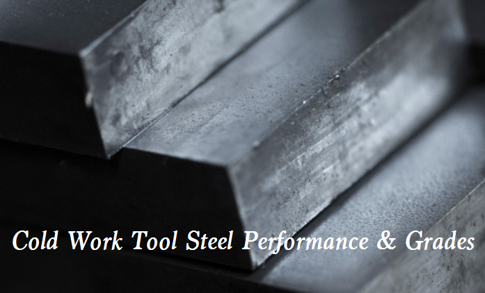 Performance Requirements and Grade Classification of Cold Work Tool Steel