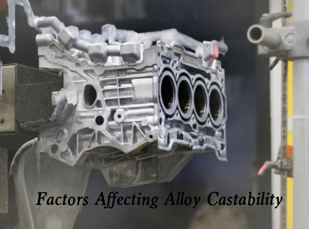 What is Castability - Most Important Factors Affecting Alloy Castability