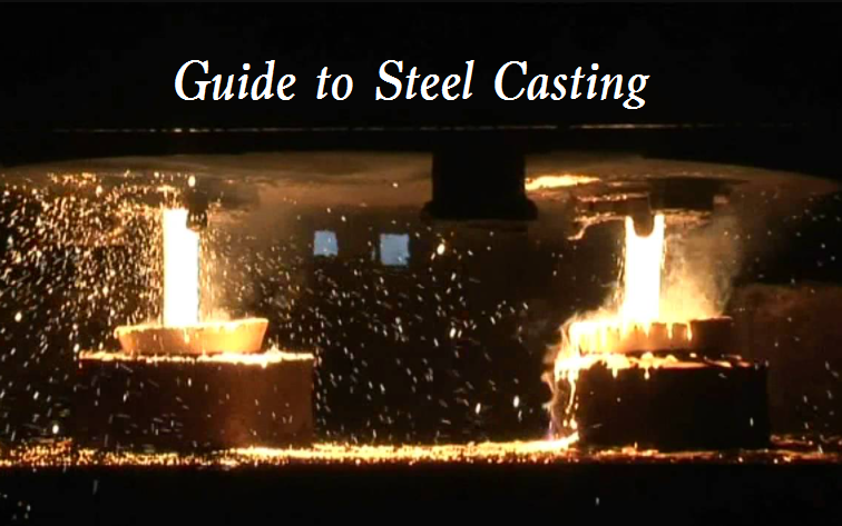 Guide to Steel Casting | Difference Between Forged Steel and Cast Steel
