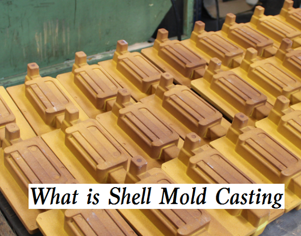 What is Shell Mold Casting - Shell Mold Casting Advantages, Disadvantages & Process