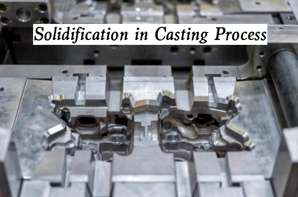 Solidification in Casting Process: What is Solidification, Casting Temperature, Shrinkage and More