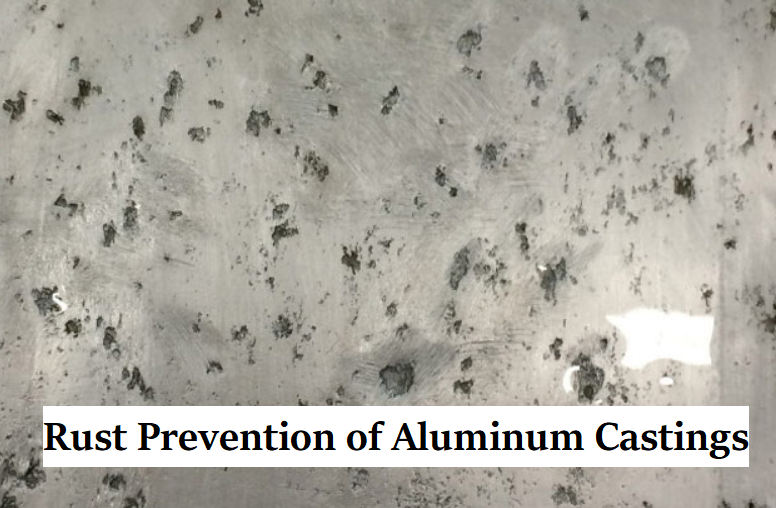 How to Prevent Corrosion on Aluminum Parts – Rust Prevention of Aluminum Castings