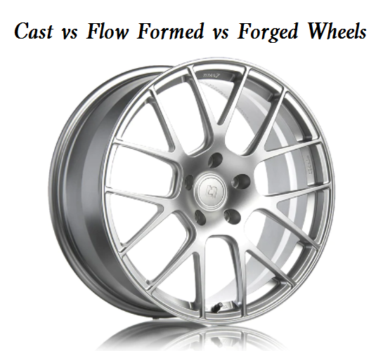 Cast vs Flow Formed vs Forged Wheels, What Are the Differences