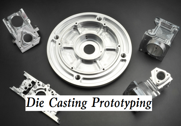 Die Casting Prototyping Importance, Benefits and Methods